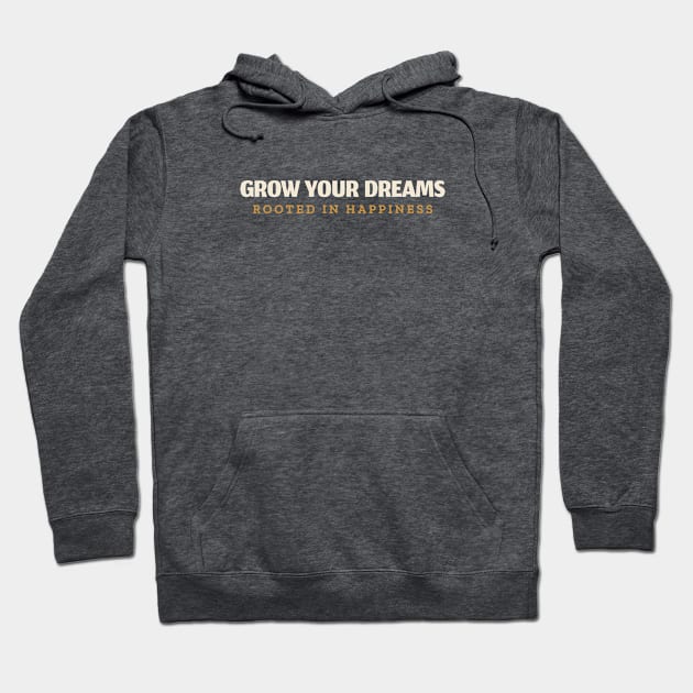 Grow Your Dreams Rooted in Happiness Hoodie by OptiVibe Wear